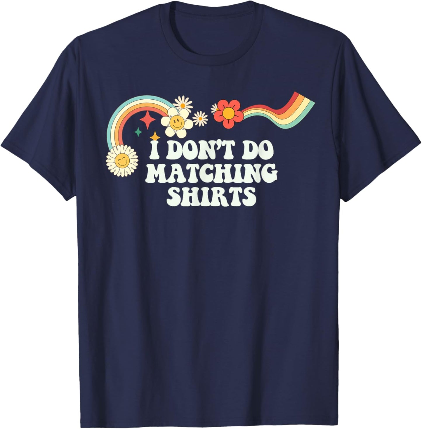 Groovy Script Funny I Don't Do Matching Shirts, Retro Quote T-Shirt - T-Shirt | Navy