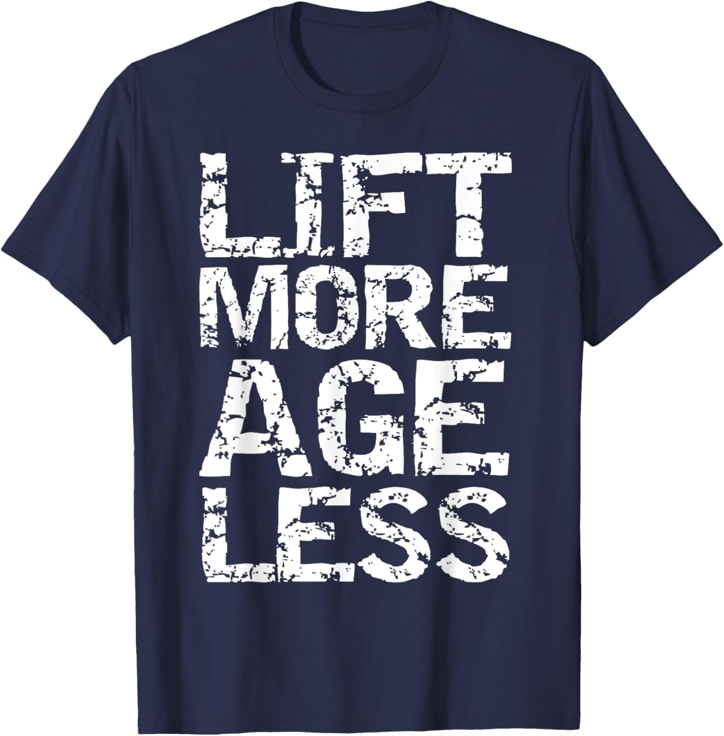 Weight Lifting Quote Longevity Exercise Lift More Age Less T-Shirt - T-Shirt | Navy