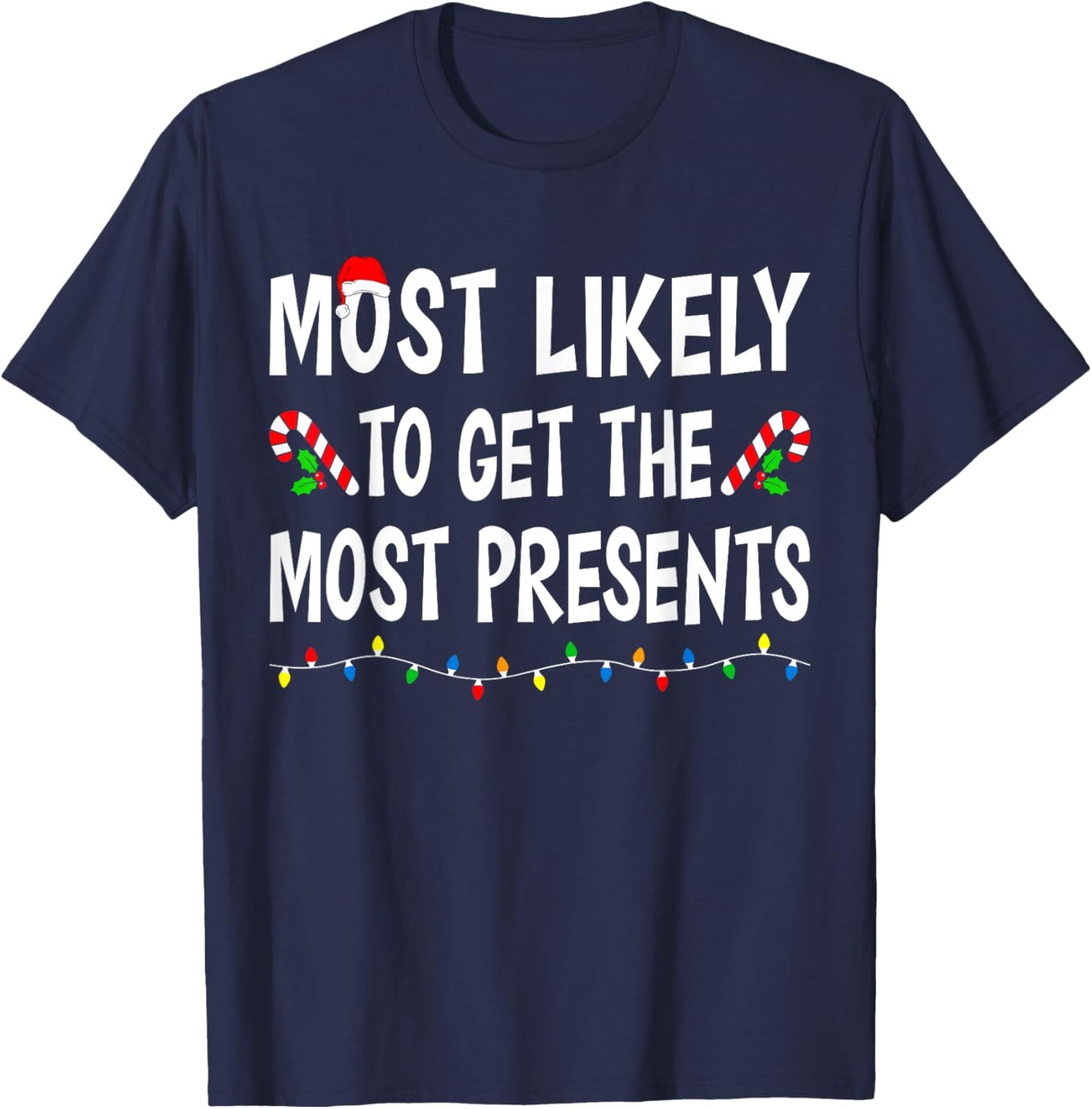 Most Likely To Get The Most Presents Funny Family Christmas T-Shirt - T-Shirt | Navy
