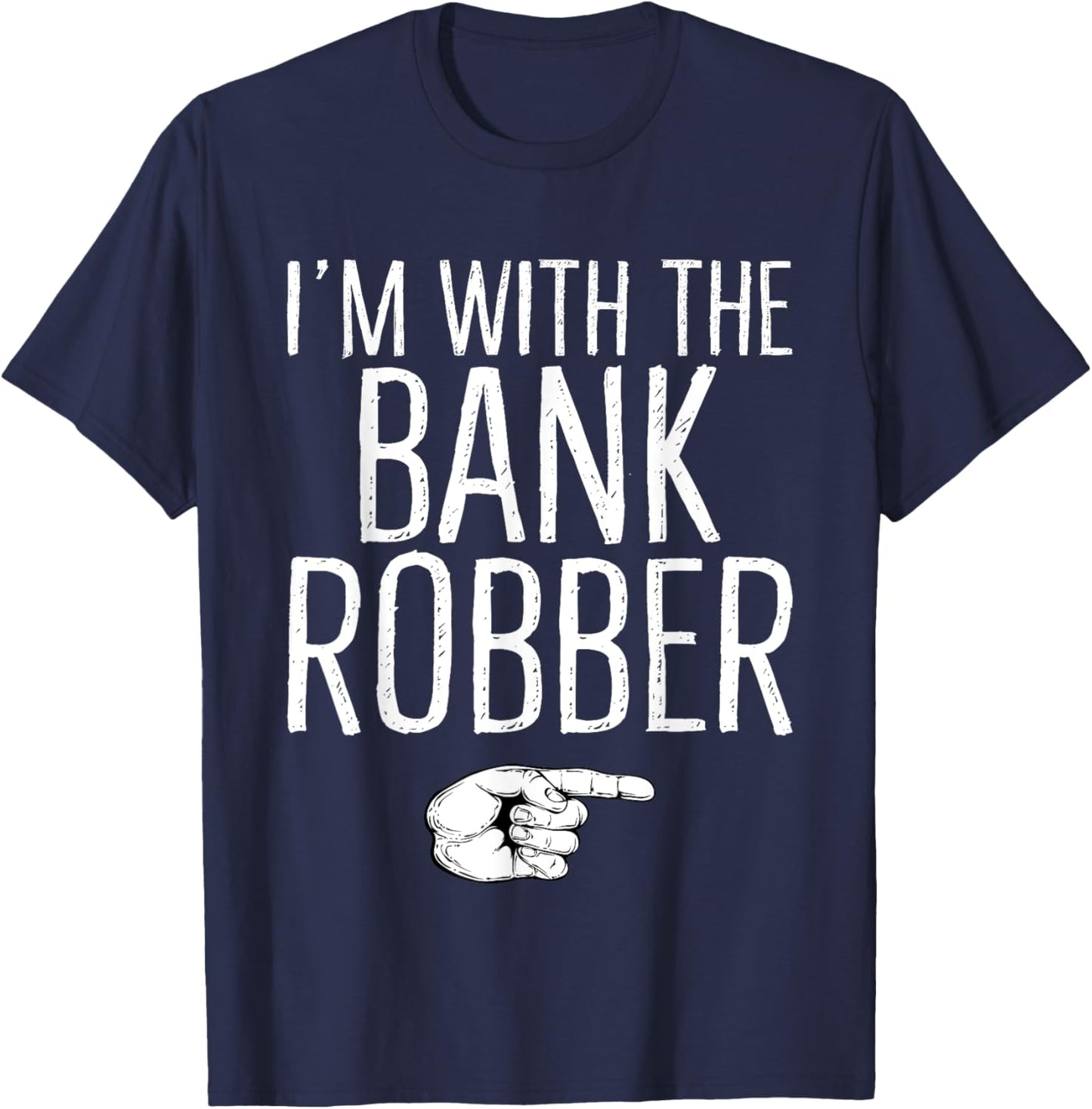 I'm With The Bank Robber Matching Costume Halloween Party T-Shirt - T-Shirt | Navy
