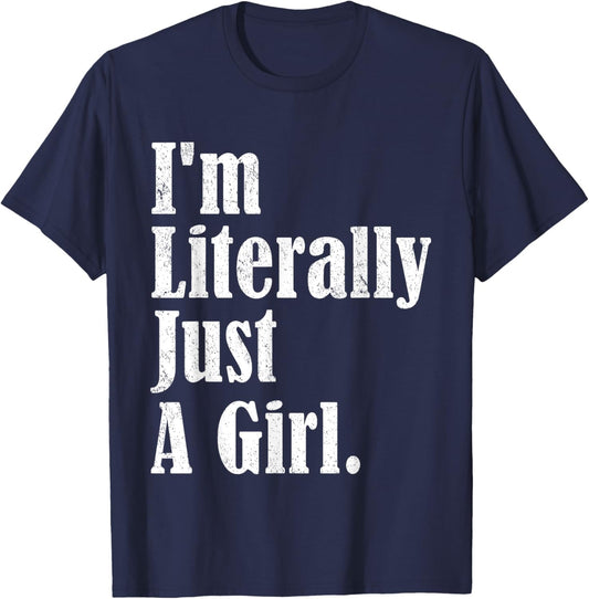 I'm Literally Just A Girl Funny Saying T-Shirt - T-Shirt | Navy