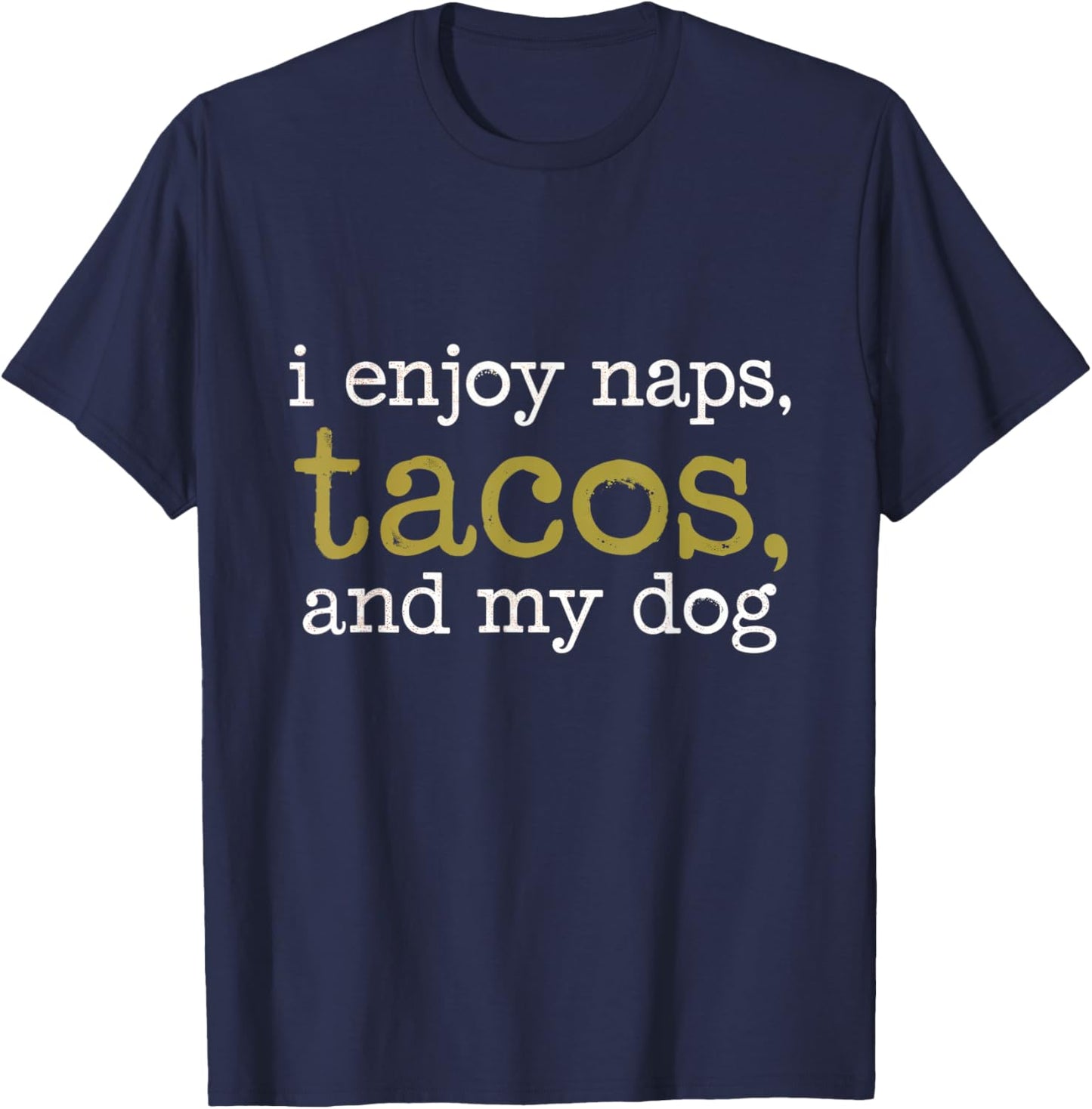 I Enjoy Naps Tacos Dog Relaxation Foodie Pets T-Shirt - T-Shirt | Navy