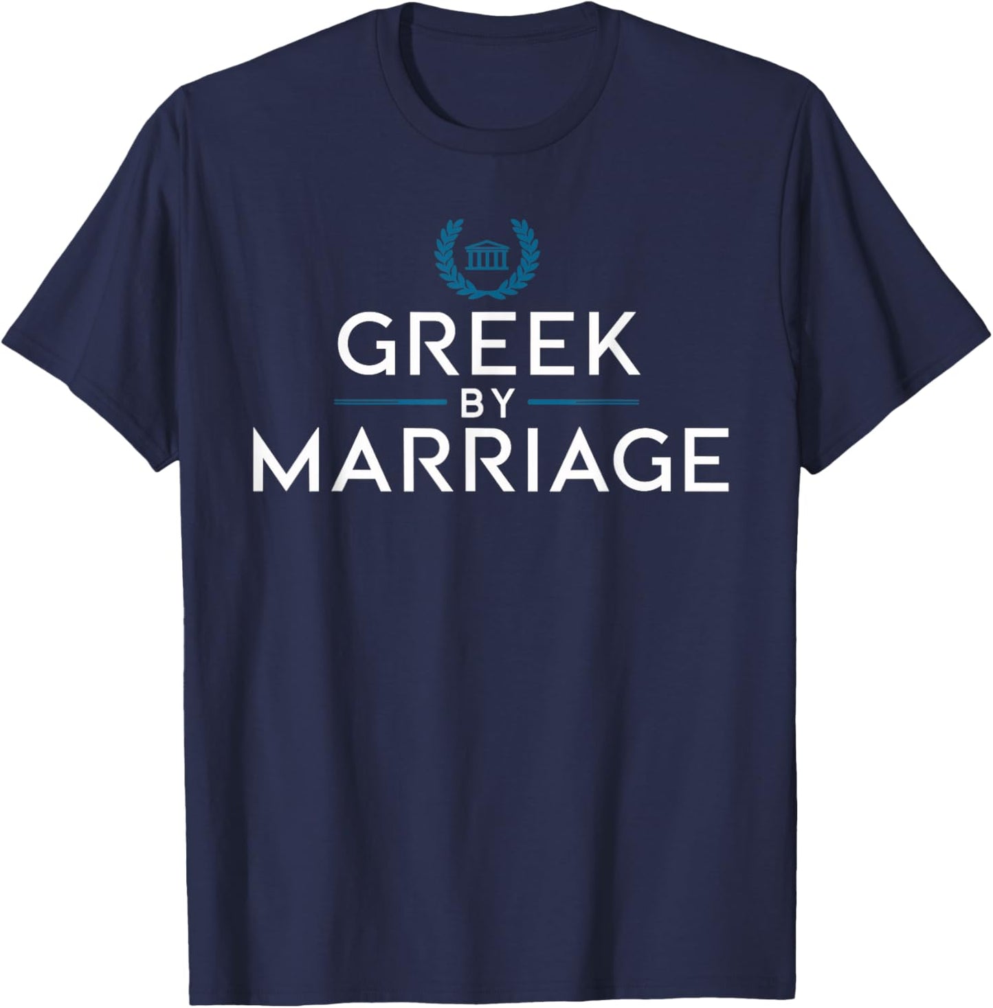 Greek by Marriage T Shirt | Love for Greek Culture T-Shirt - T-Shirt | Navy
