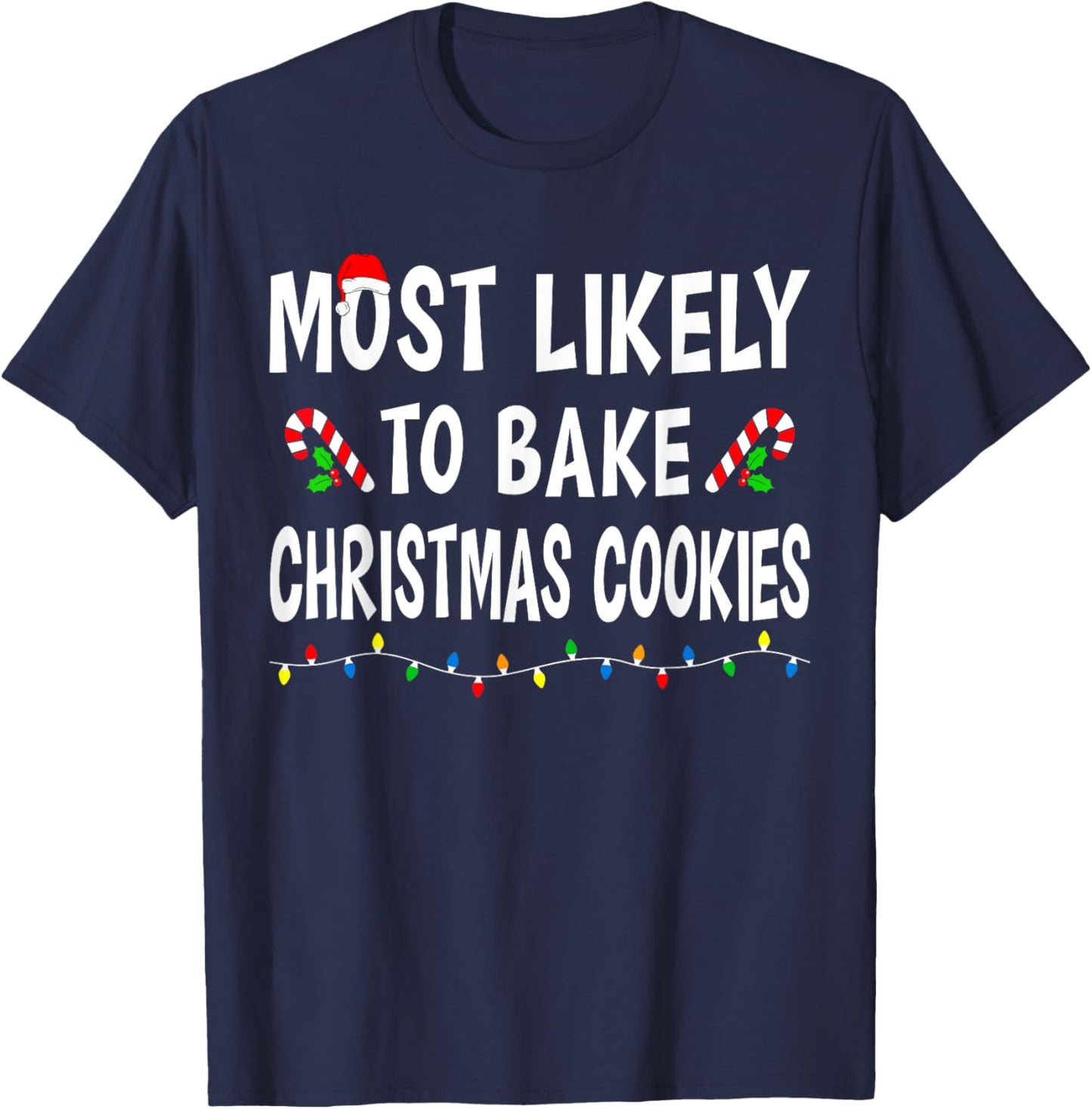 Most Likely To Bake Christmas Cookies Family Matching Funny T-Shirt - T-Shirt | Navy