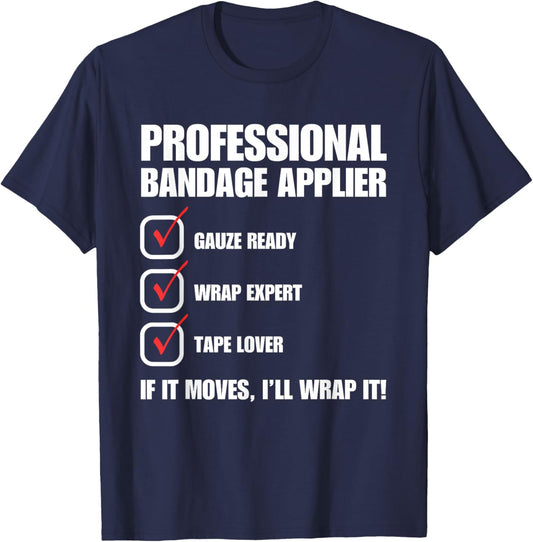 Professional Bandage Applier Nurse Funny T-Shirt - T-Shirt | Navy