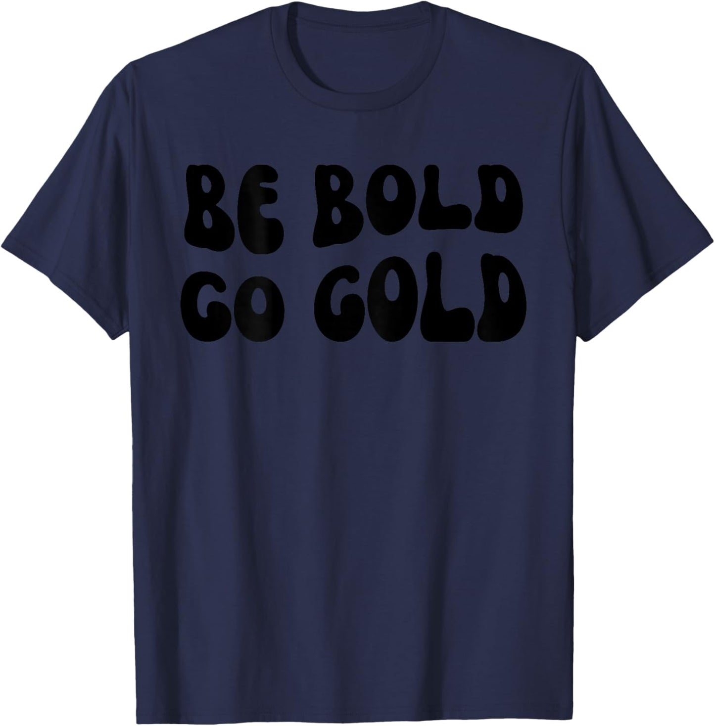 Be Bold Go Gold - Childhood Cancer Awareness BACKSIDE T-Shirt - T-Shirt | Navy