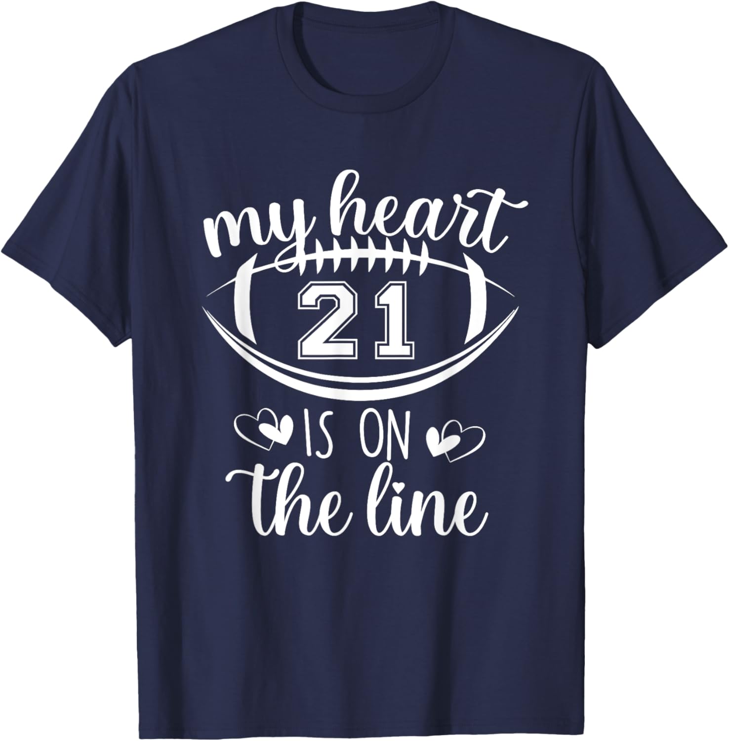 Custom Football Player Number 21 My Heart Is On The Line T-Shirt - T-Shirt | Navy