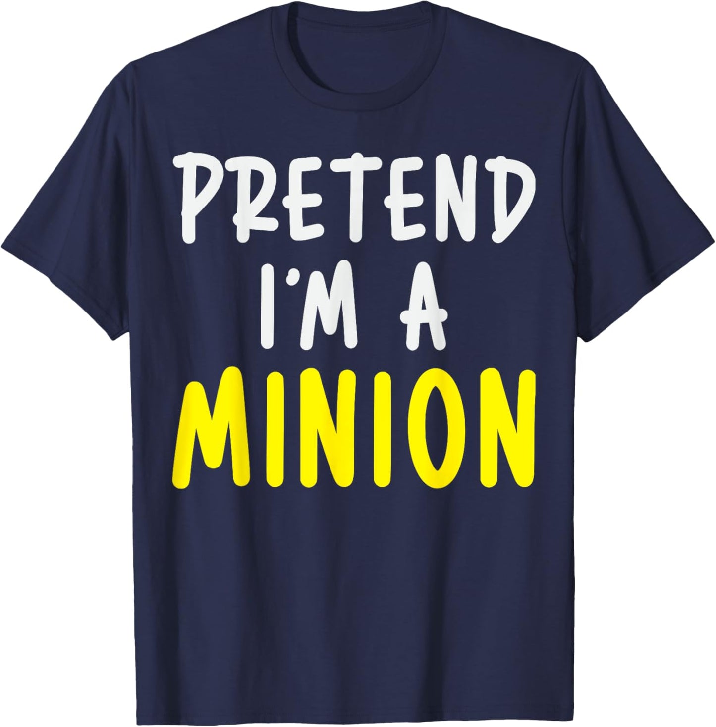 Pretend I'm A Minion Costume Party Funny Halloween Minion T-Shirt - T-Shirt | Navy