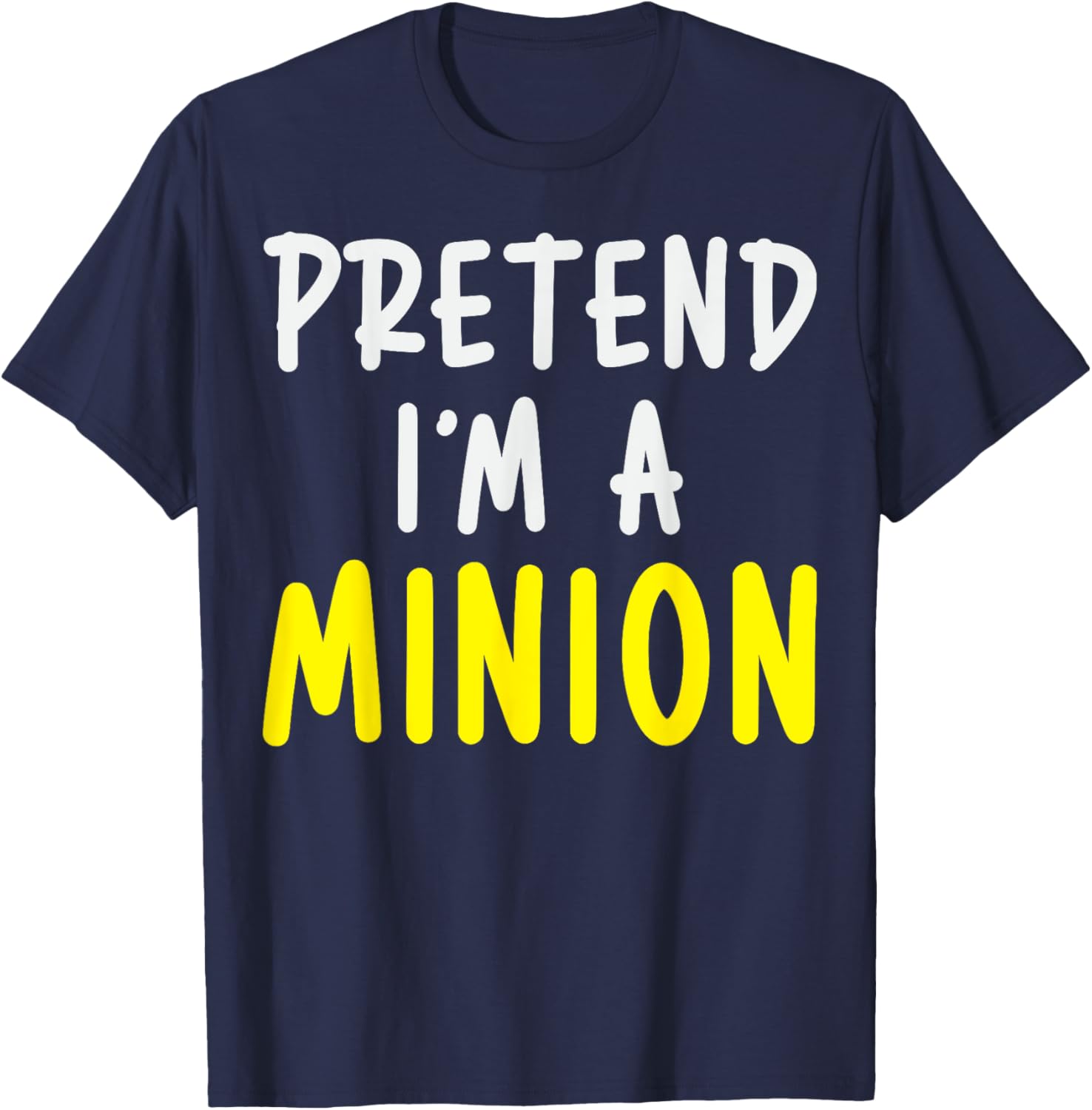 Pretend I'm A Minion Costume Party Funny Halloween Minion T-Shirt - T-Shirt | Navy
