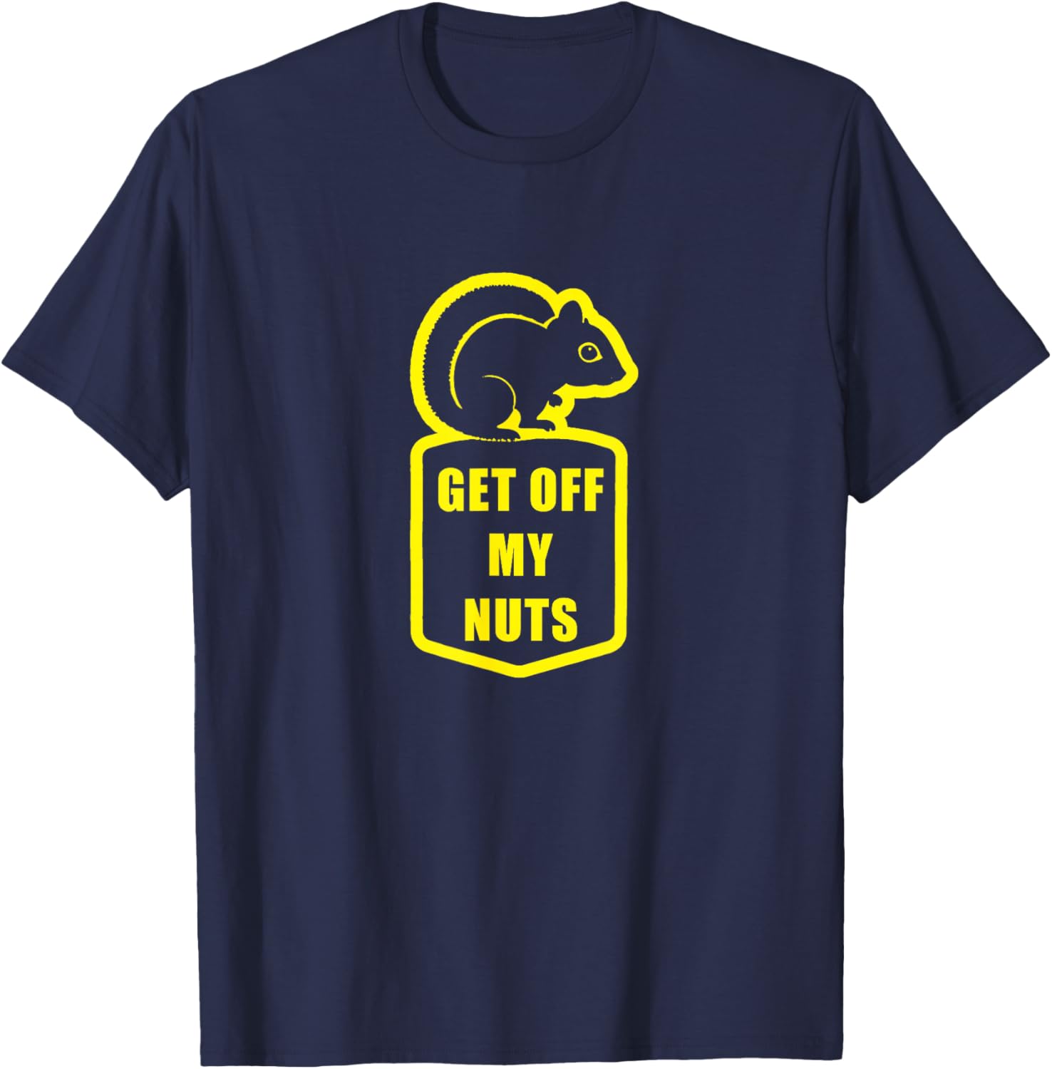 Get off my Nuts Squirrel Rights T-Shirt - T-Shirt | Navy