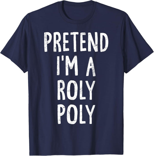 Pretend I'm A Roly Poly Lazy Easy Halloween Costume T-Shirt - T-Shirt | Navy