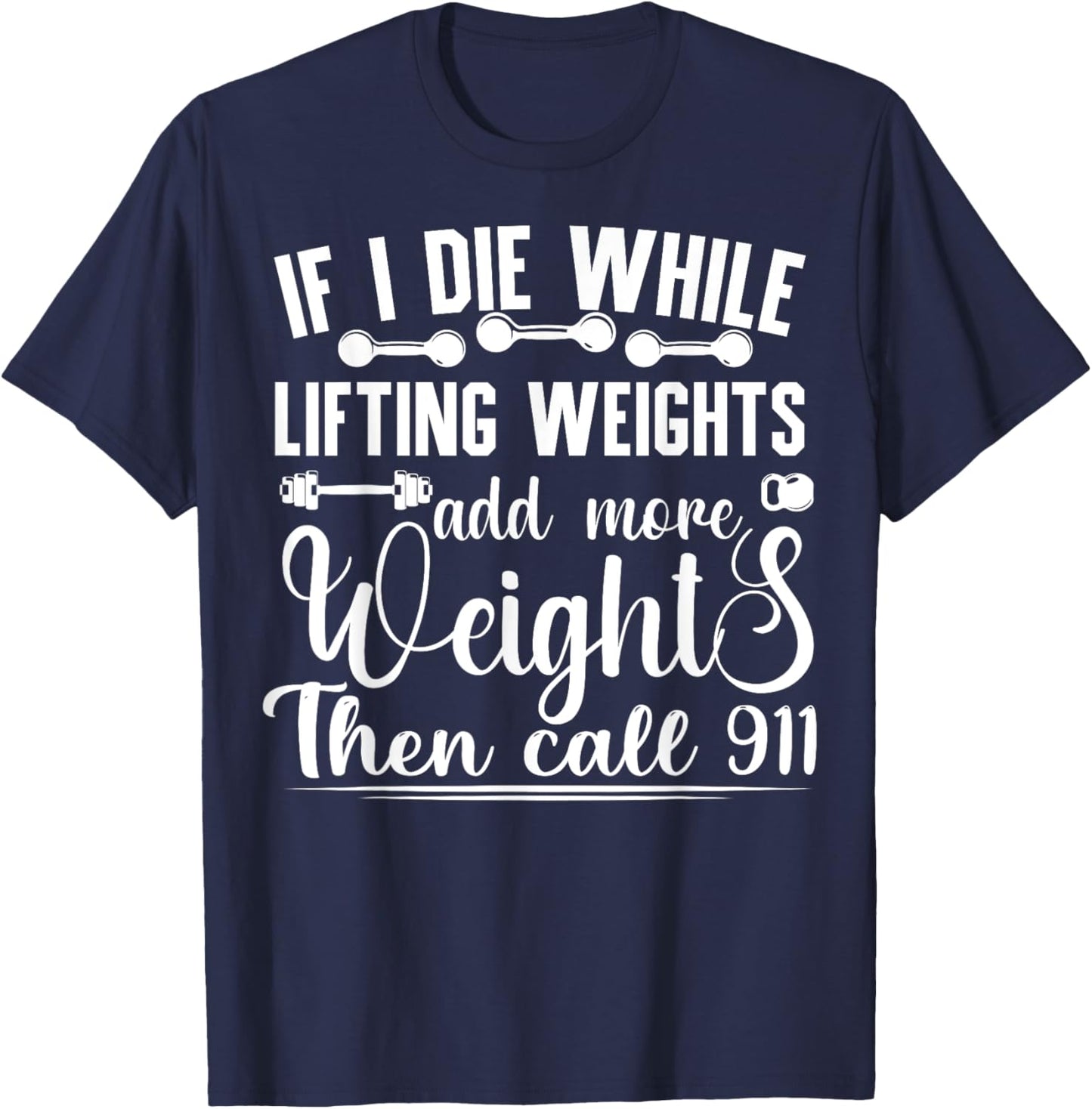 Funny Workout If I Die While Lifting Weights Gym T-Shirt - T-Shirt | Navy