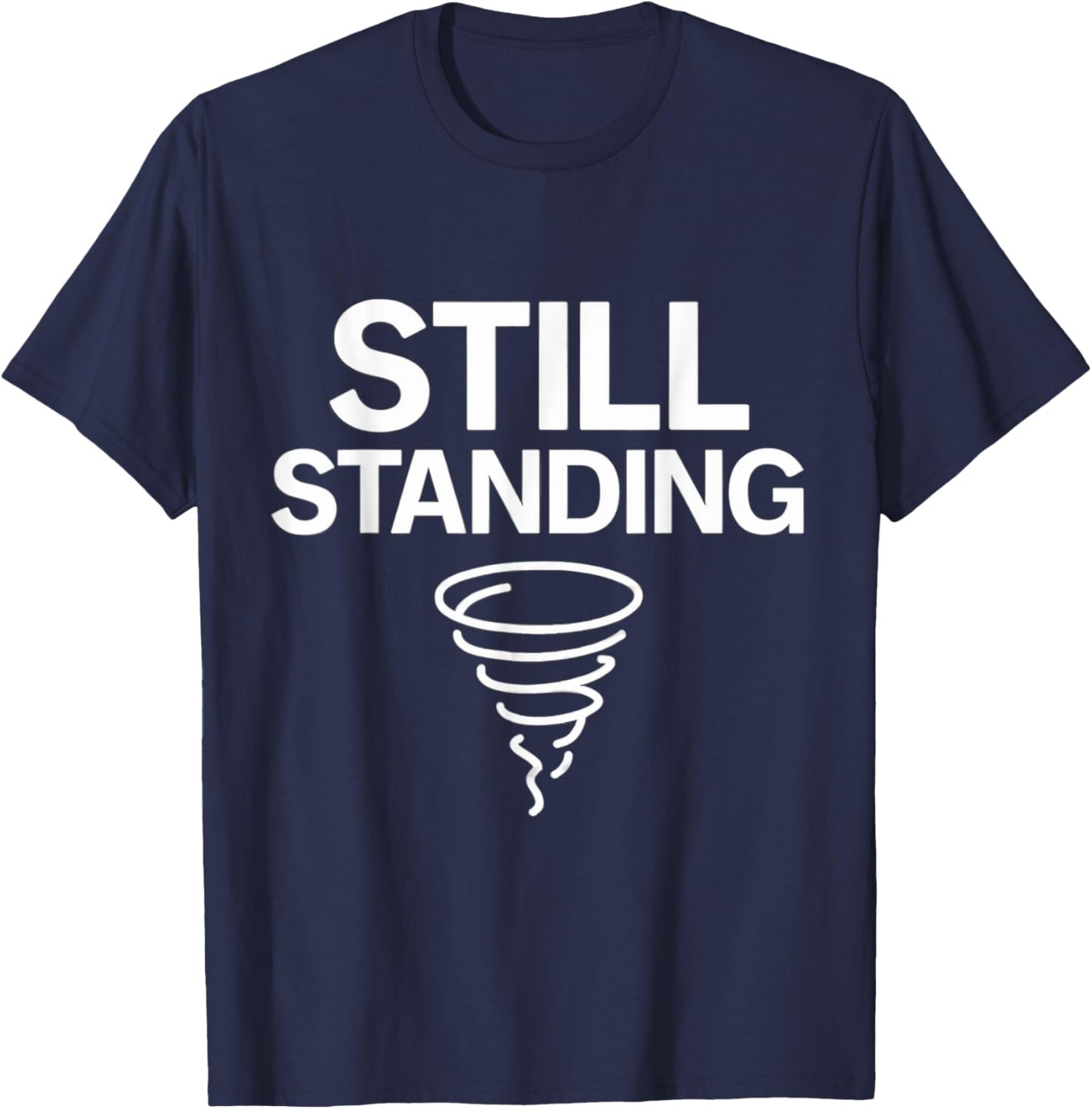 Still Standing – Tornado Survivor T-Shirt - T-Shirt | Navy