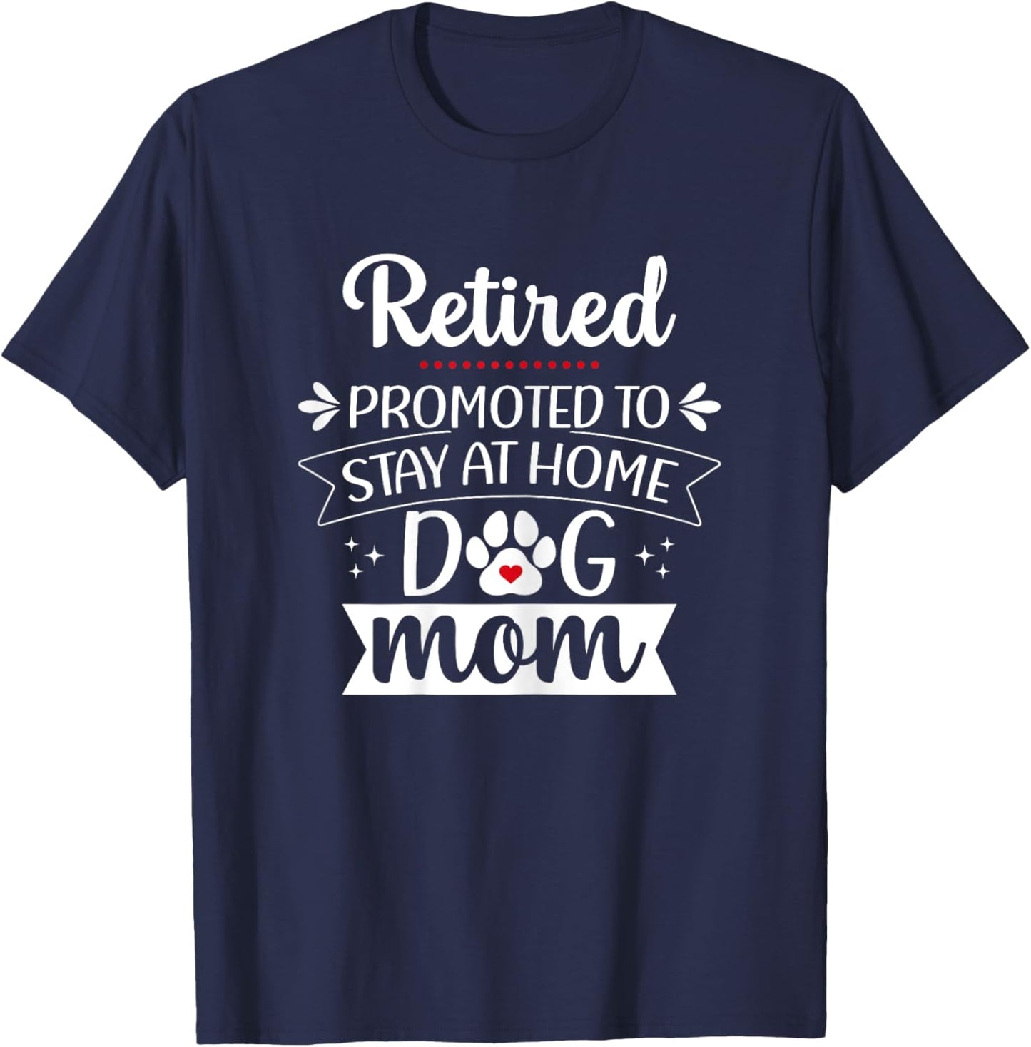 Funny Dog Mom Retirement for Dog Lover T-Shirt - T-Shirt | Navy