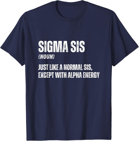 Funny Sigma Sis Cool Funny Sigma Family Meme Sister T-Shirt - T-Shirt | Navy