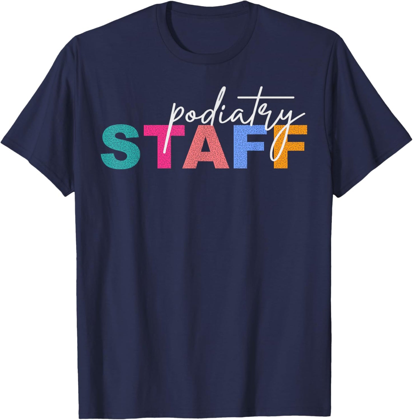 Podiatry Staff Crews Medical Assistant Nurse Podiatrist T-Shirt - T-Shirt | Navy