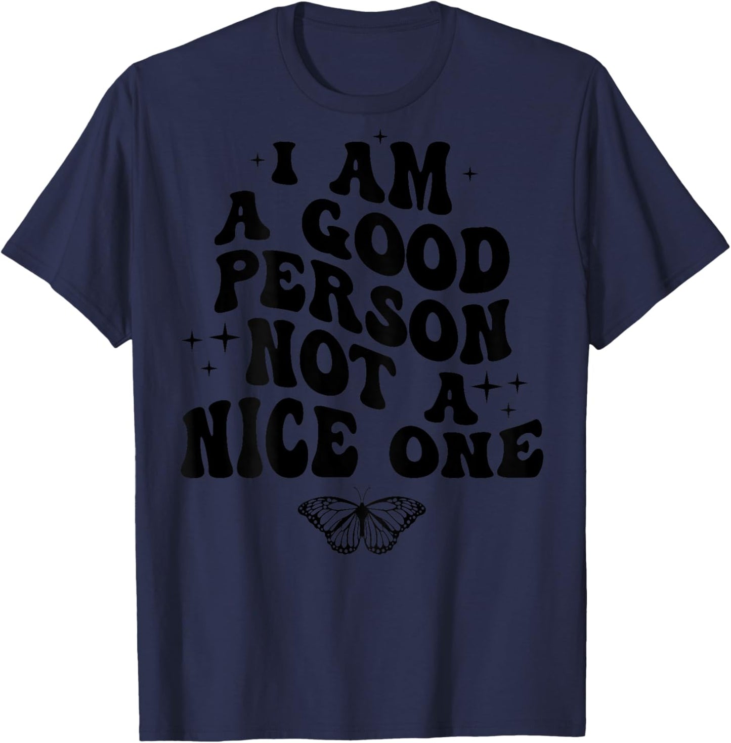 I Am A Good Person Not A Nice One (on back) T-Shirt - T-Shirt | Navy