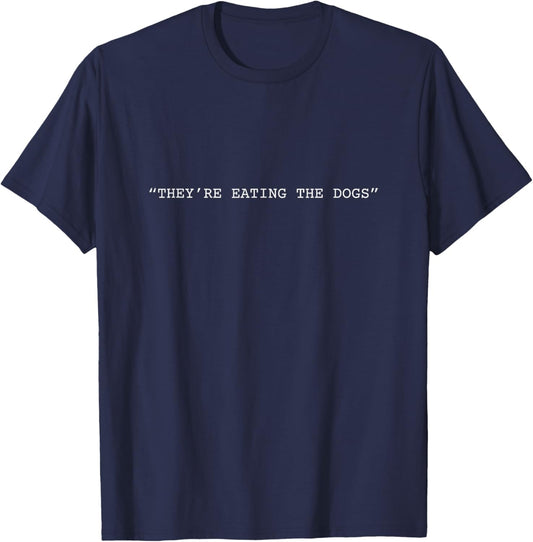 They're Eating The Dogs Quote Donald Trump T-Shirt - T-Shirt | Navy