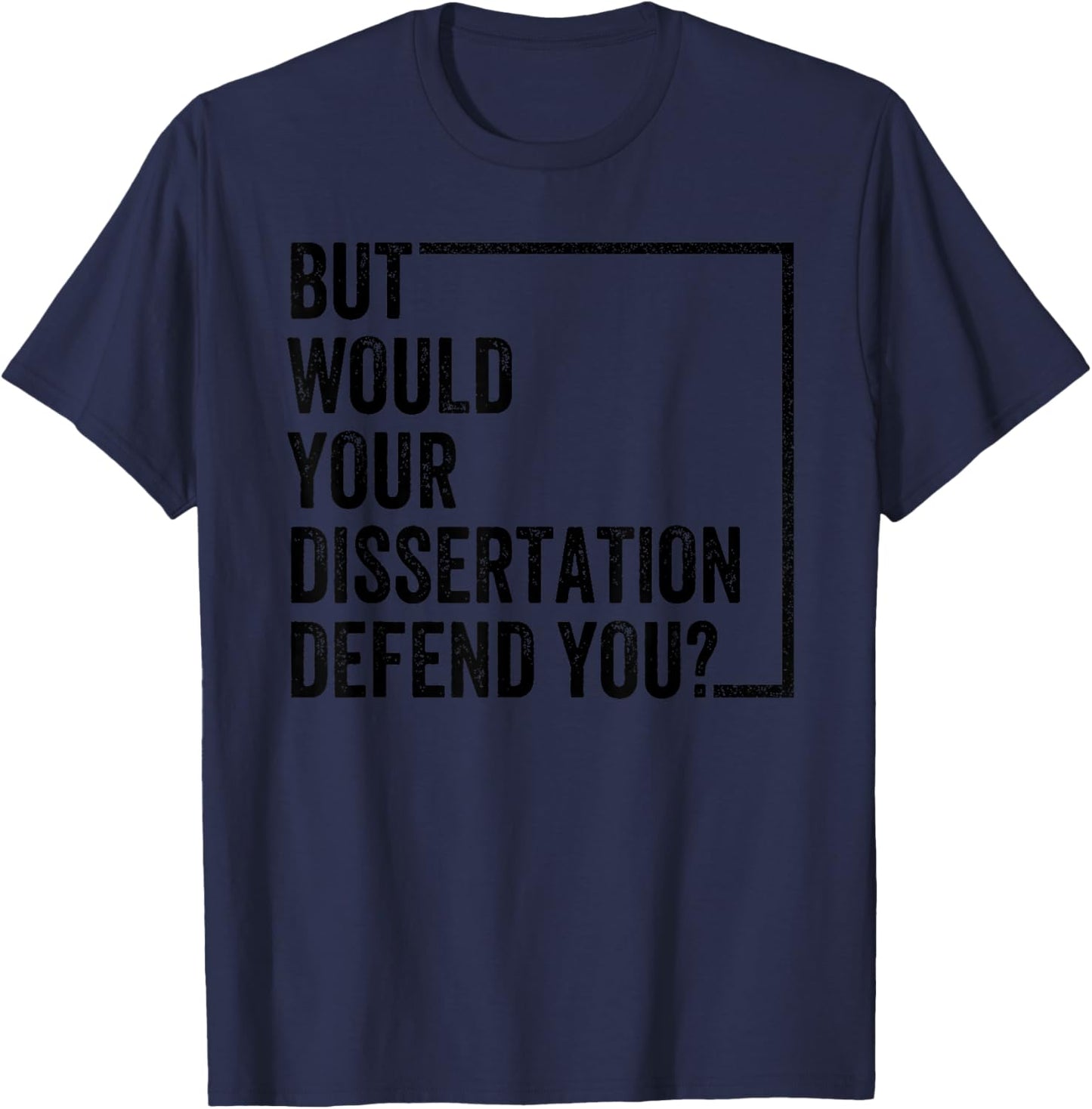 But Would Your Dissertation Defend You Retro Vintage T-Shirt - T-Shirt | Navy