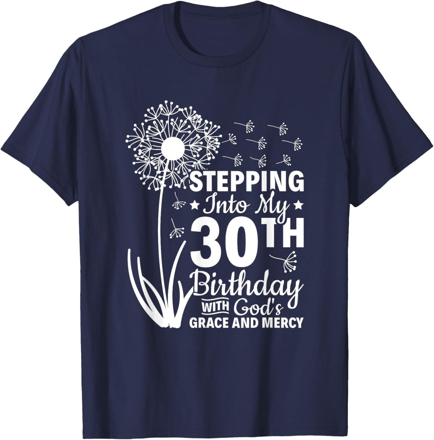 Stepping Into My 30th Birthday With Gods Grace And Mercy T-Shirt - T-Shirt | Navy
