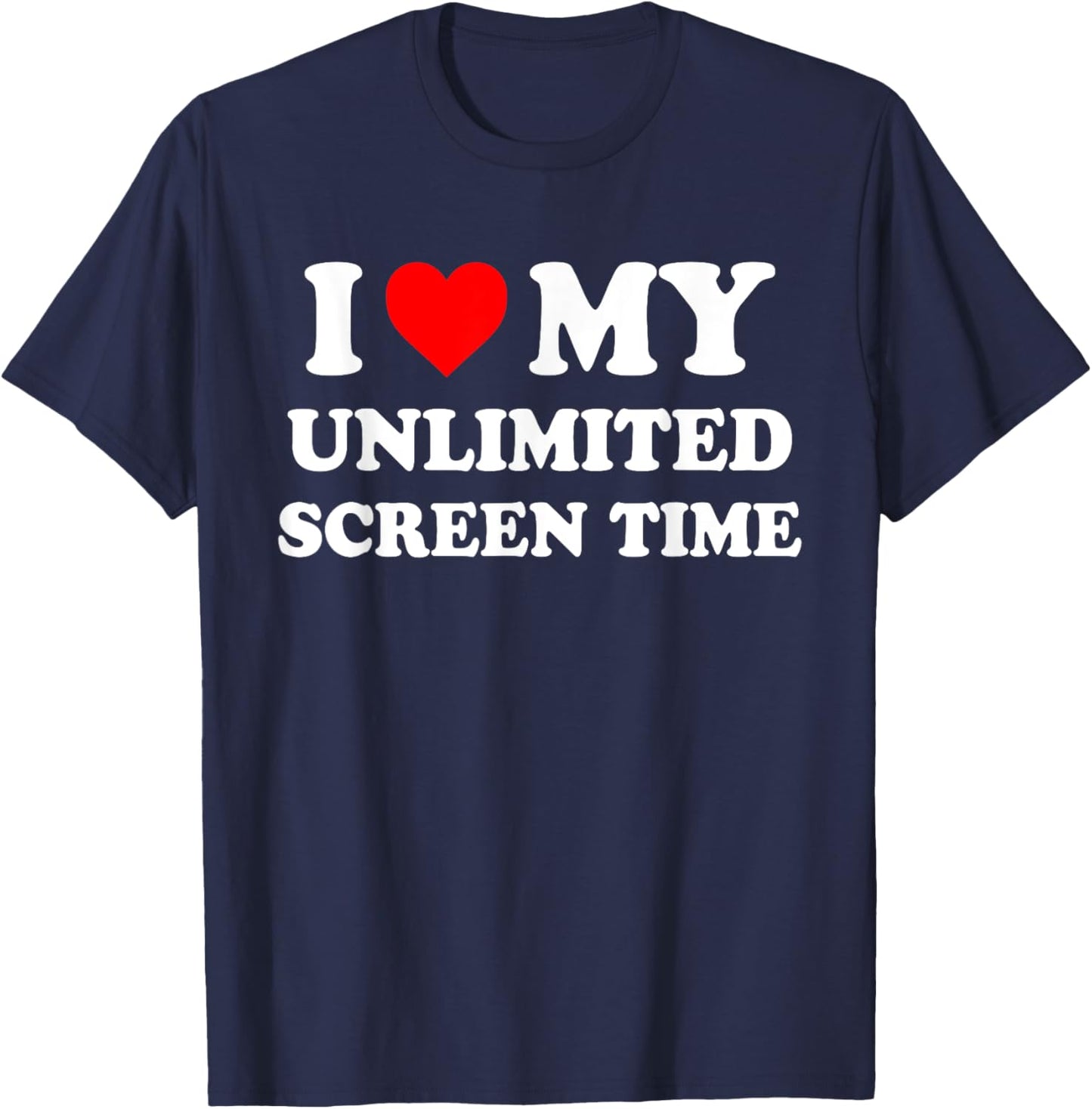 I Love My Unlimited Screen Time Quote T-Shirt - T-Shirt | Navy