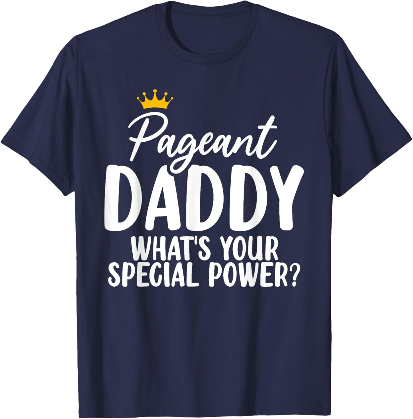 Pageant Daddy Glitz Glam Beauty Contest Dad Appreciation T-Shirt - T-Shirt | Navy
