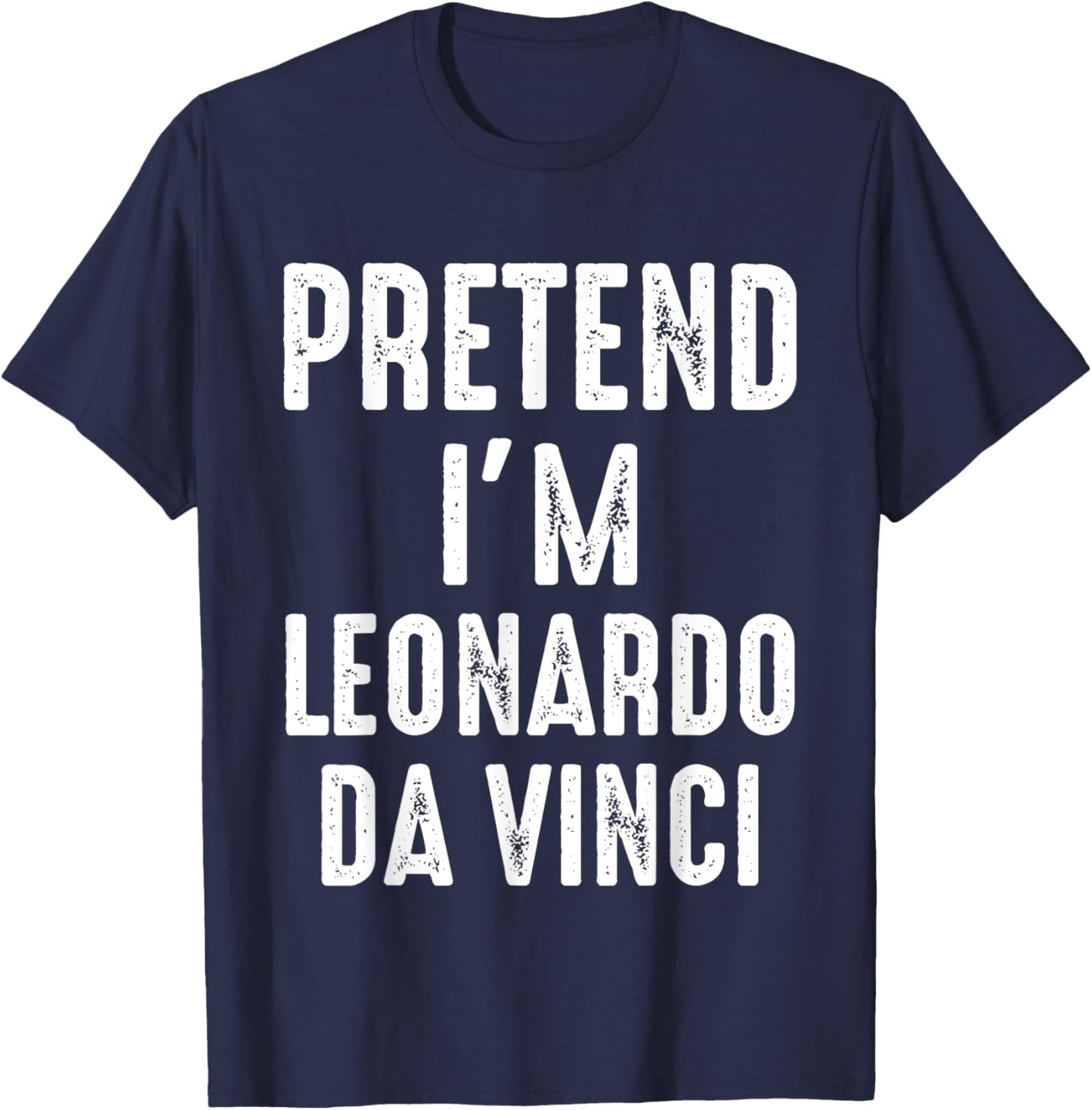 Pretend I'm Leonardo Da Vinci Matching Halloween Costume T-Shirt - T-Shirt | Navy