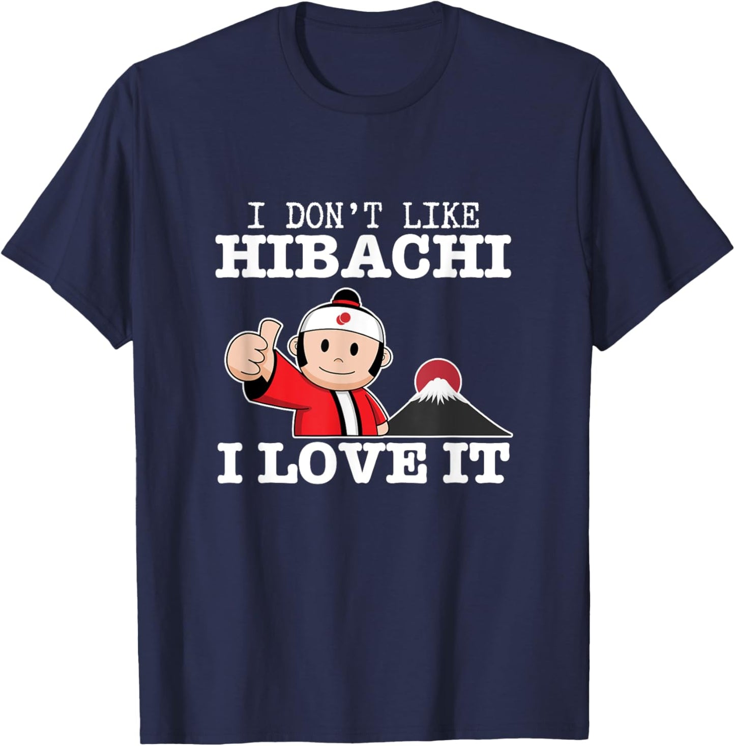 I Love Hibachi Funny Proud Hibachi Grill T-Shirt - T-Shirt | Navy
