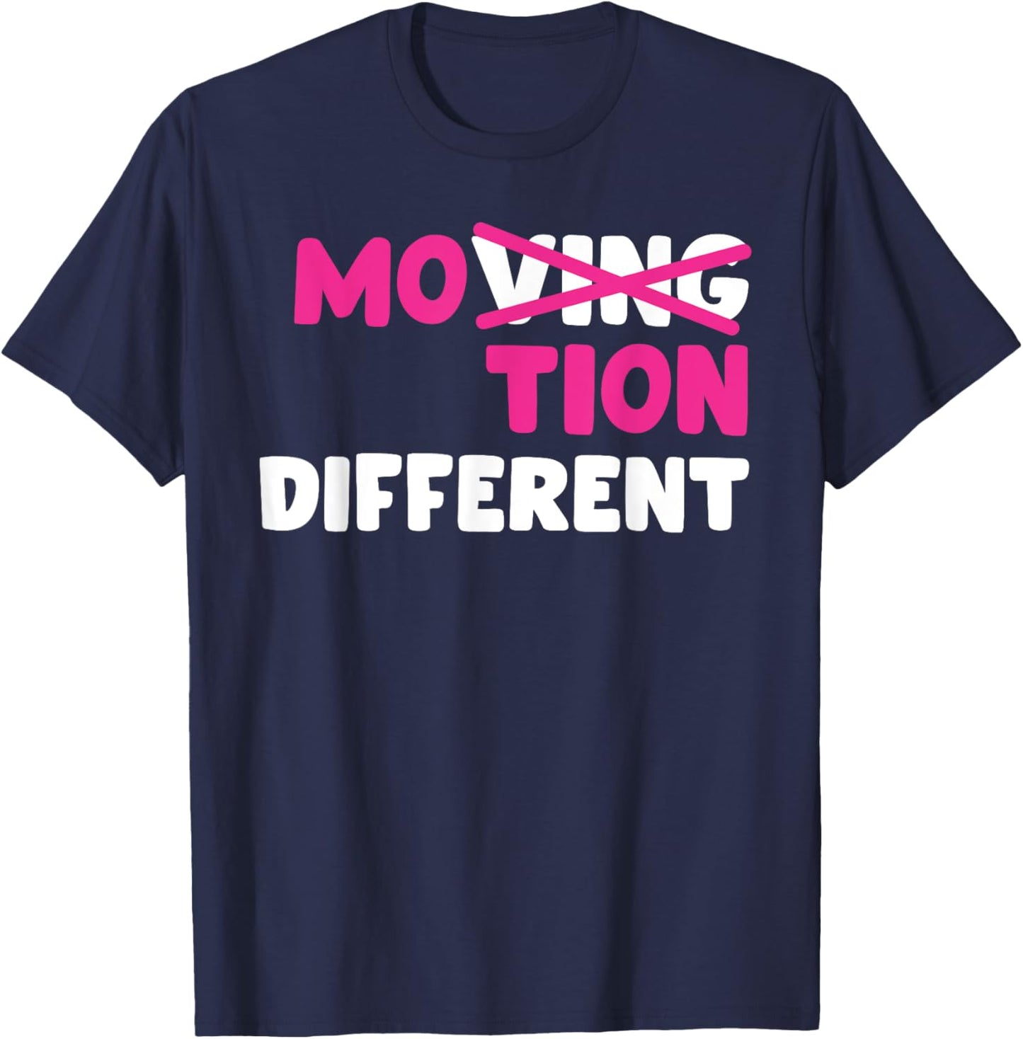 Moving Motion Different Funny Apparel T-Shirt - T-Shirt | Navy