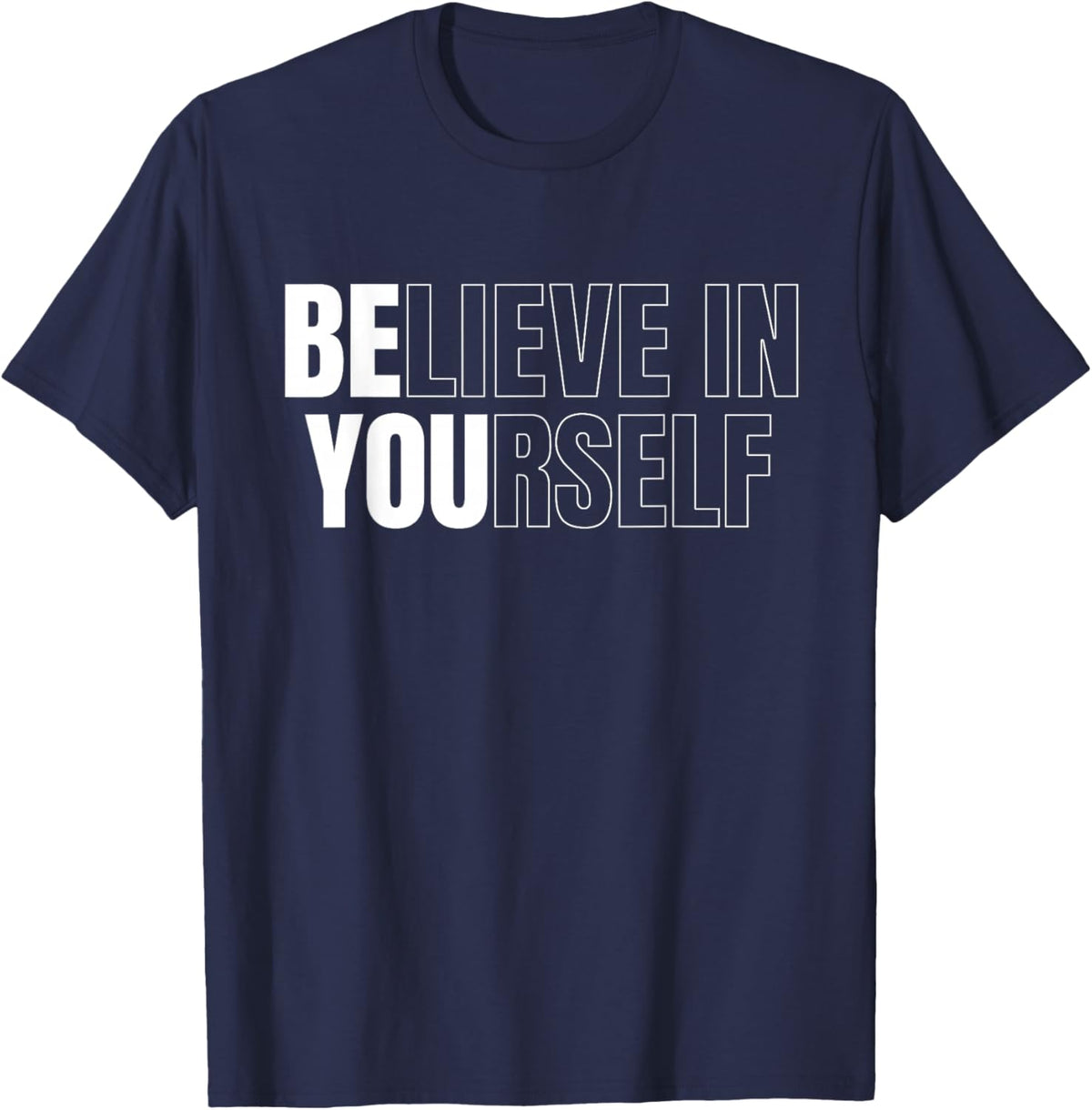 Be You Believe In Yourself Motivational Quote Inspiration T-Shirt - T-Shirt | Navy