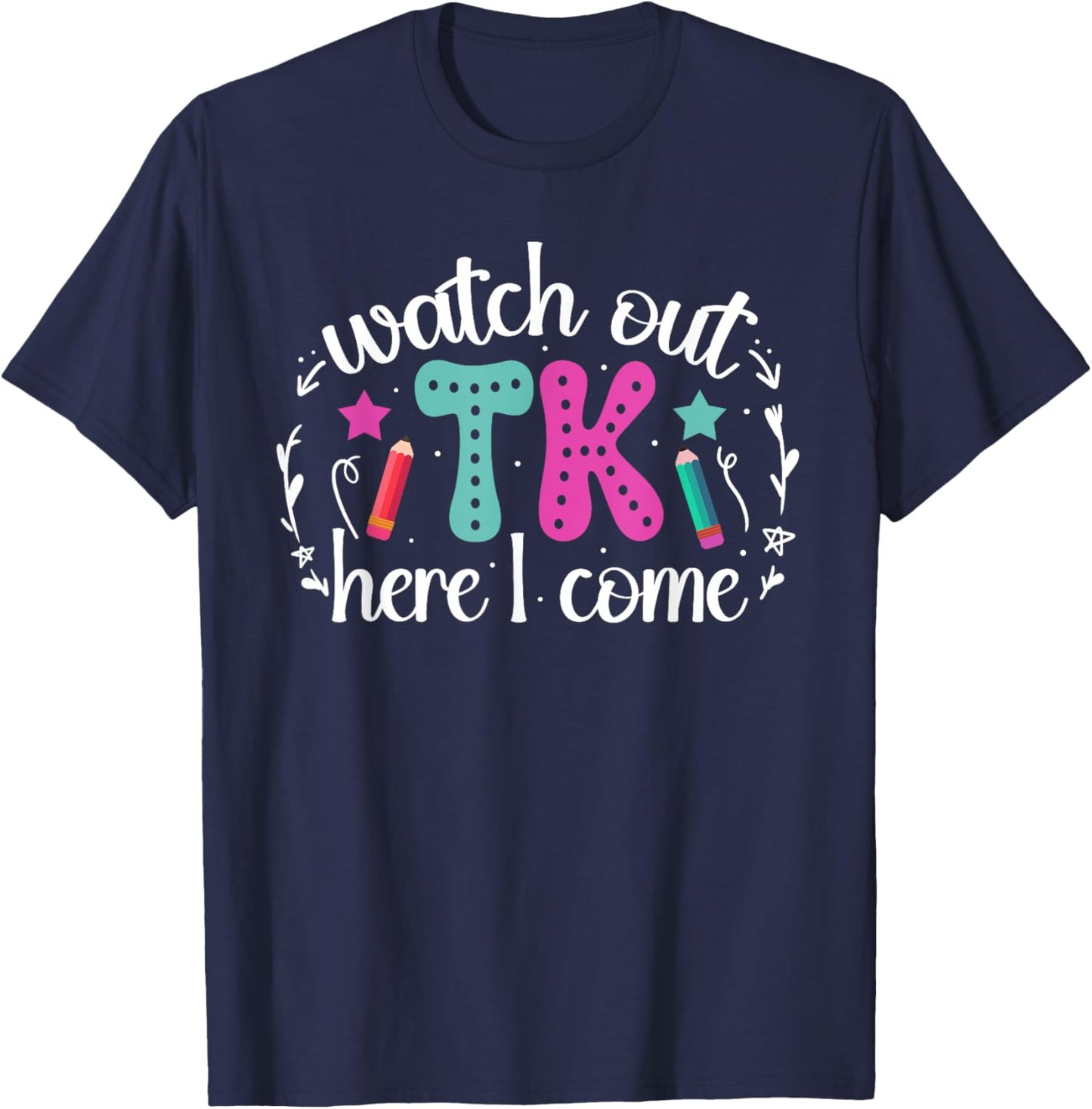 TK Here I Come TK Student Transitional Kindergarten Teacher T-Shirt - T-Shirt | Navy