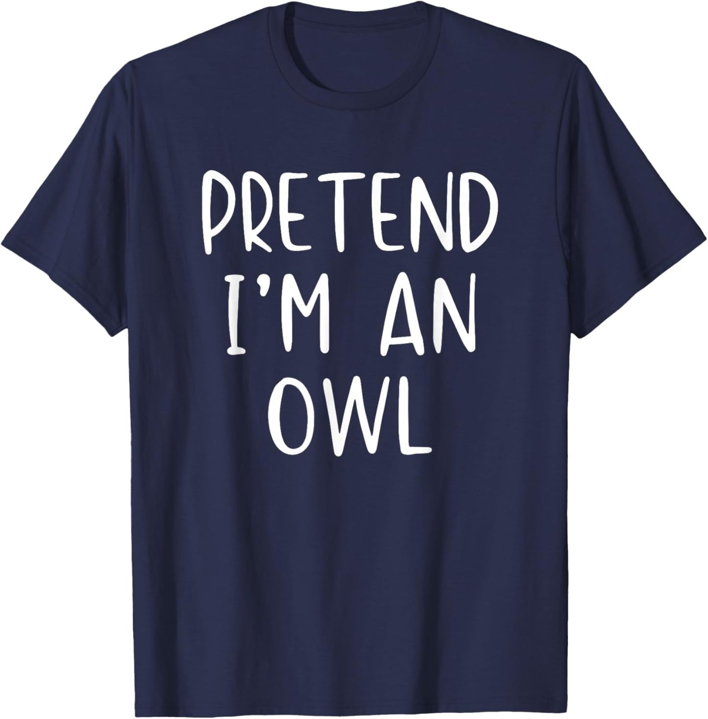 Pretend I'm Owl Costume Halloween Funny Simple Adult Kid T-Shirt - T-Shirt | Navy