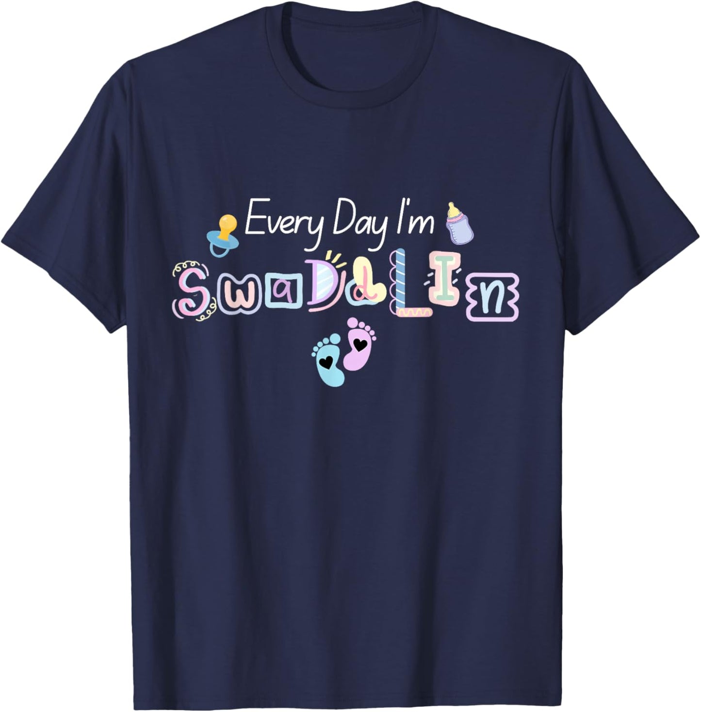 Everyday I'm Swaddling NICU Nurse Baby Mother and Mom Gifts T-Shirt - T-Shirt | Navy