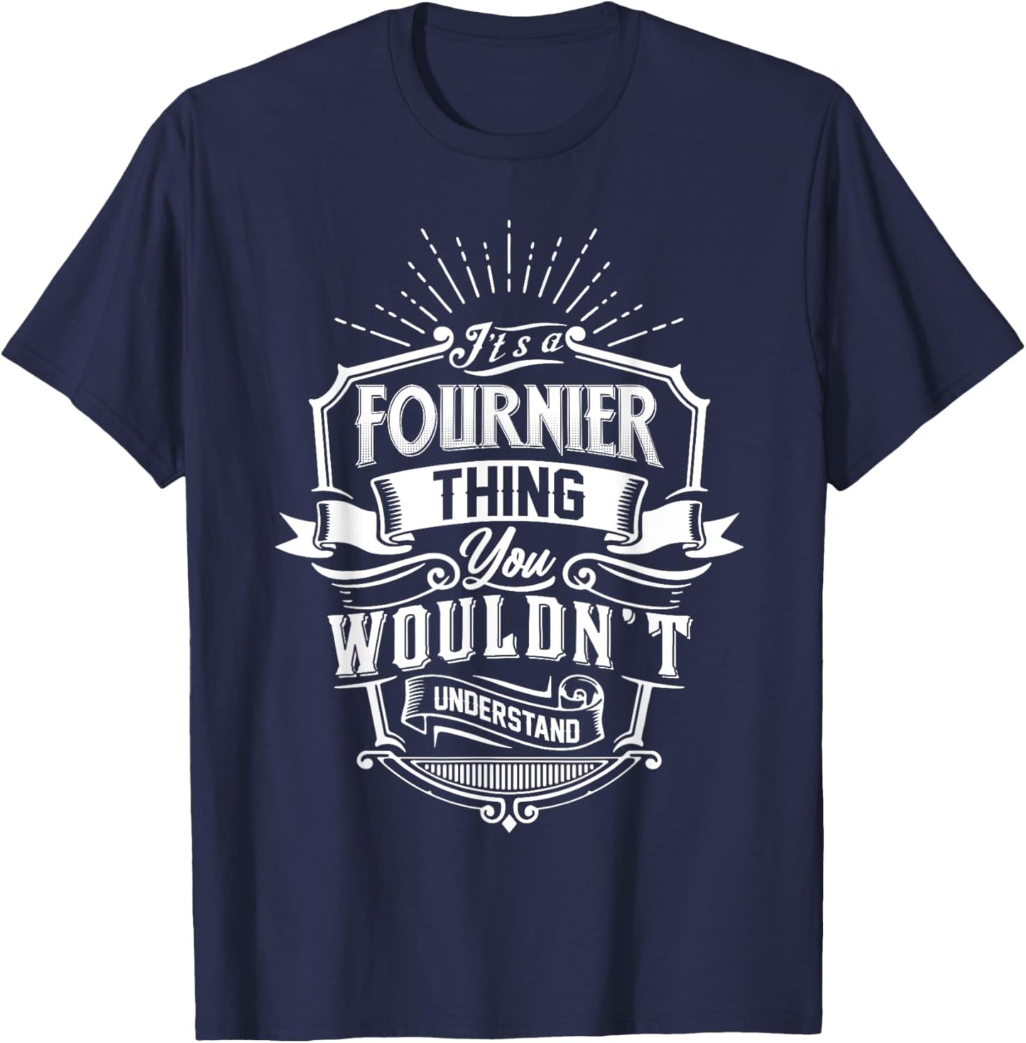 It's A FOURNIER Thing You Wouldn't Understand Name Vintage T-Shirt - T-Shirt | Navy