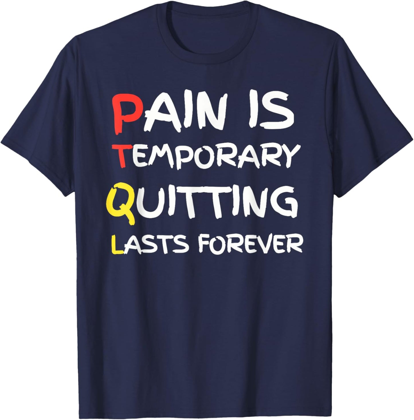 Pain Is Temporary Quitting Lasts Forever funny design T-Shirt - T-Shirt | Navy