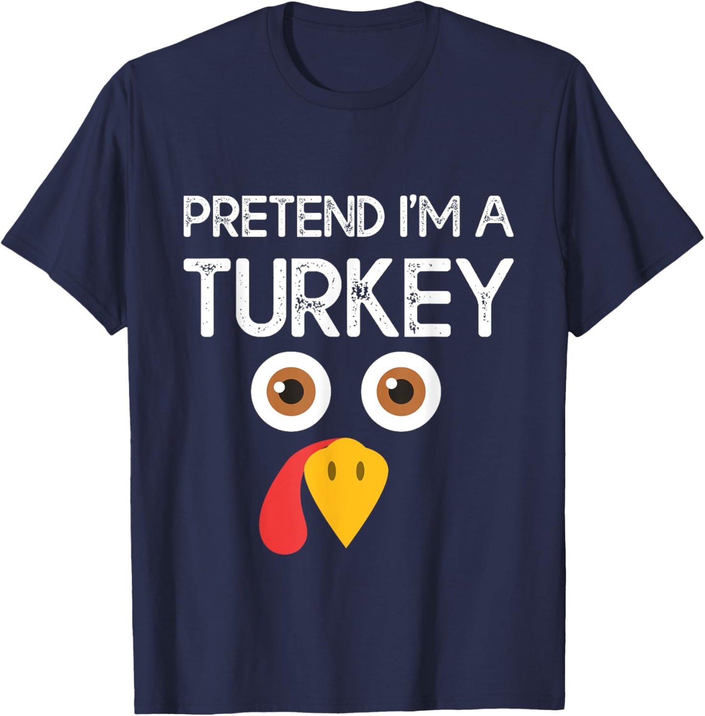 Pretend I'm a Turkey Funny Lazy Thanksgiving Humor T-Shirt - T-Shirt | Navy