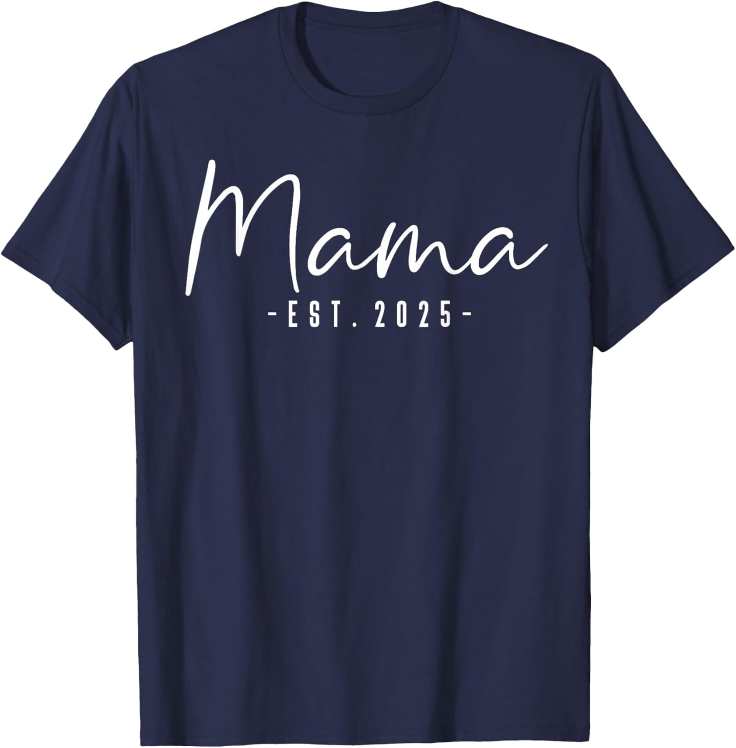 Mama Est 2025 Mama To Be Gifts New Mama Pregnancy T-Shirt - T-Shirt | Navy