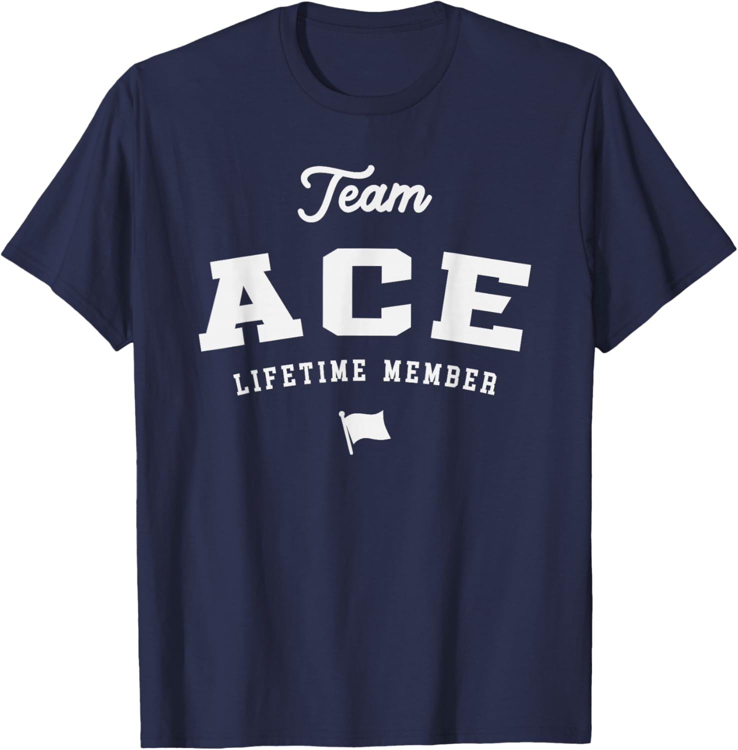 Team Ace Lifetime Member Funny Name Ace T-Shirt - T-Shirt | Navy