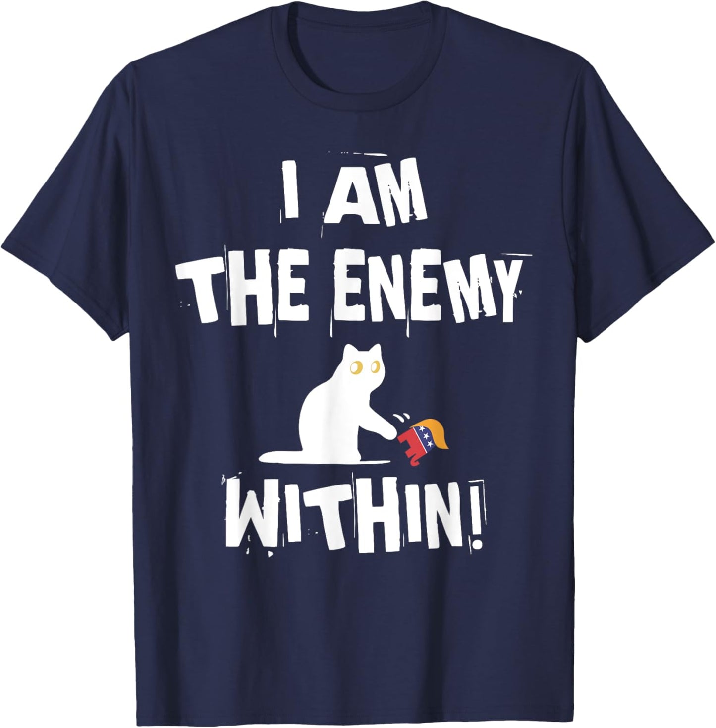 I'm The Enemy Within Funny Cat Republican Men Women T-Shirt - T-Shirt | Navy