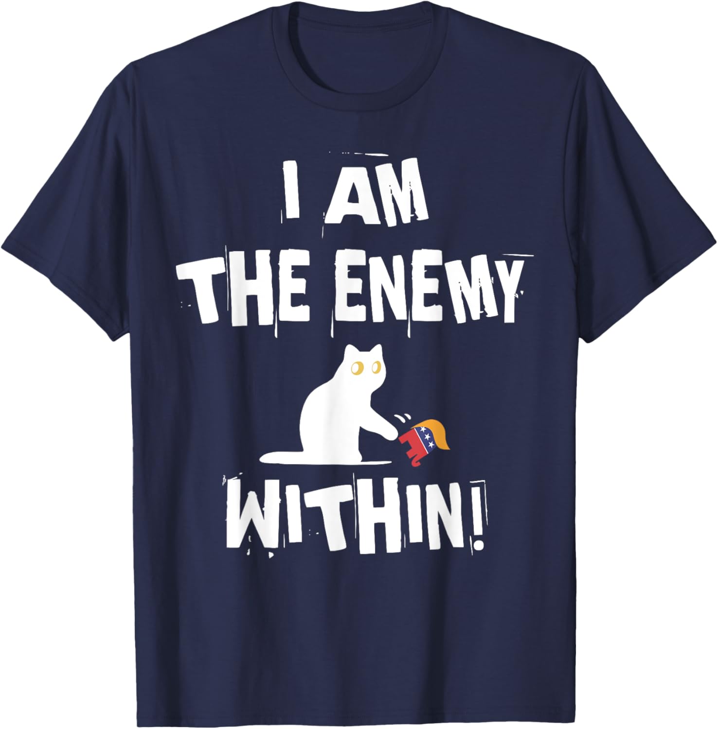 I'm The Enemy Within Funny Cat Republican Men Women T-Shirt - T-Shirt | Navy