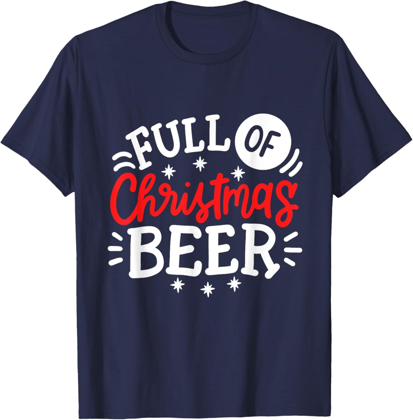 Full Of Christmas Beer Funny Matching Couples Xmas Outfit T-Shirt - T-Shirt | Navy