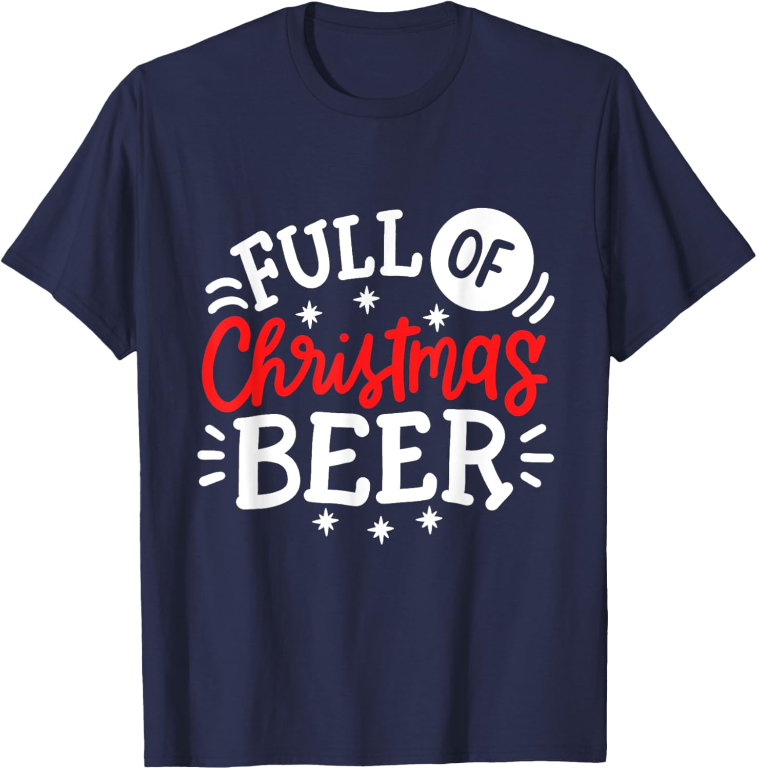 Full Of Christmas Beer Funny Matching Couples Xmas Outfit T-Shirt - T-Shirt | Navy