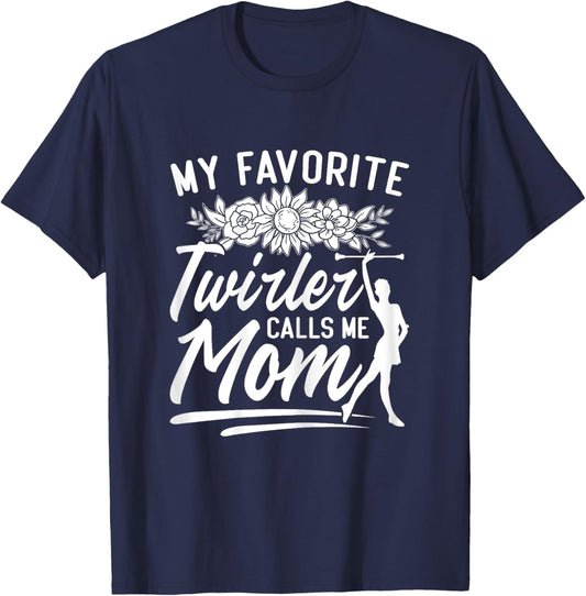 Baton Twirler Mom Majorette My Favorite Twirler Calls Me Mom T-Shirt - T-Shirt | Navy