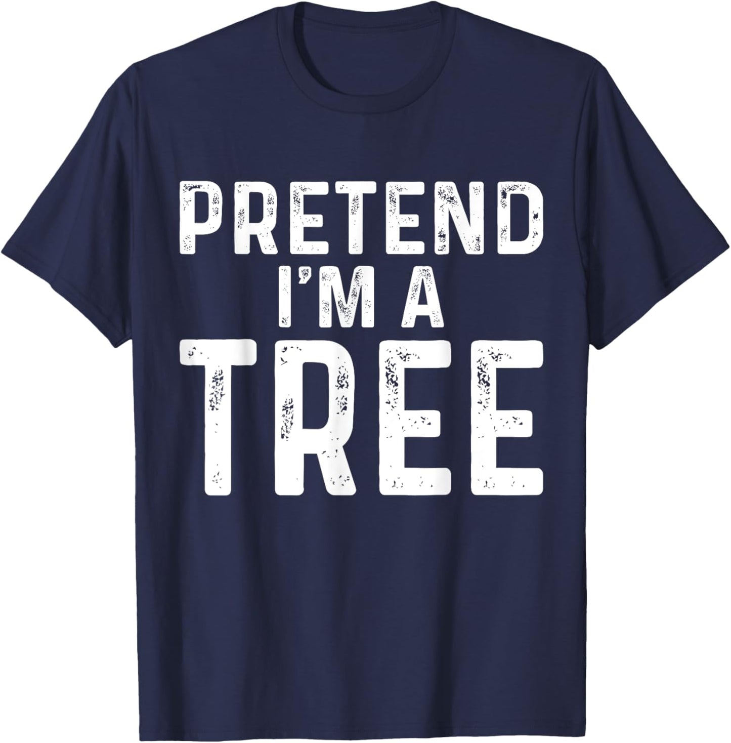 Pretend I'm A Tree Halloween Costume T-Shirt - T-Shirt | Navy