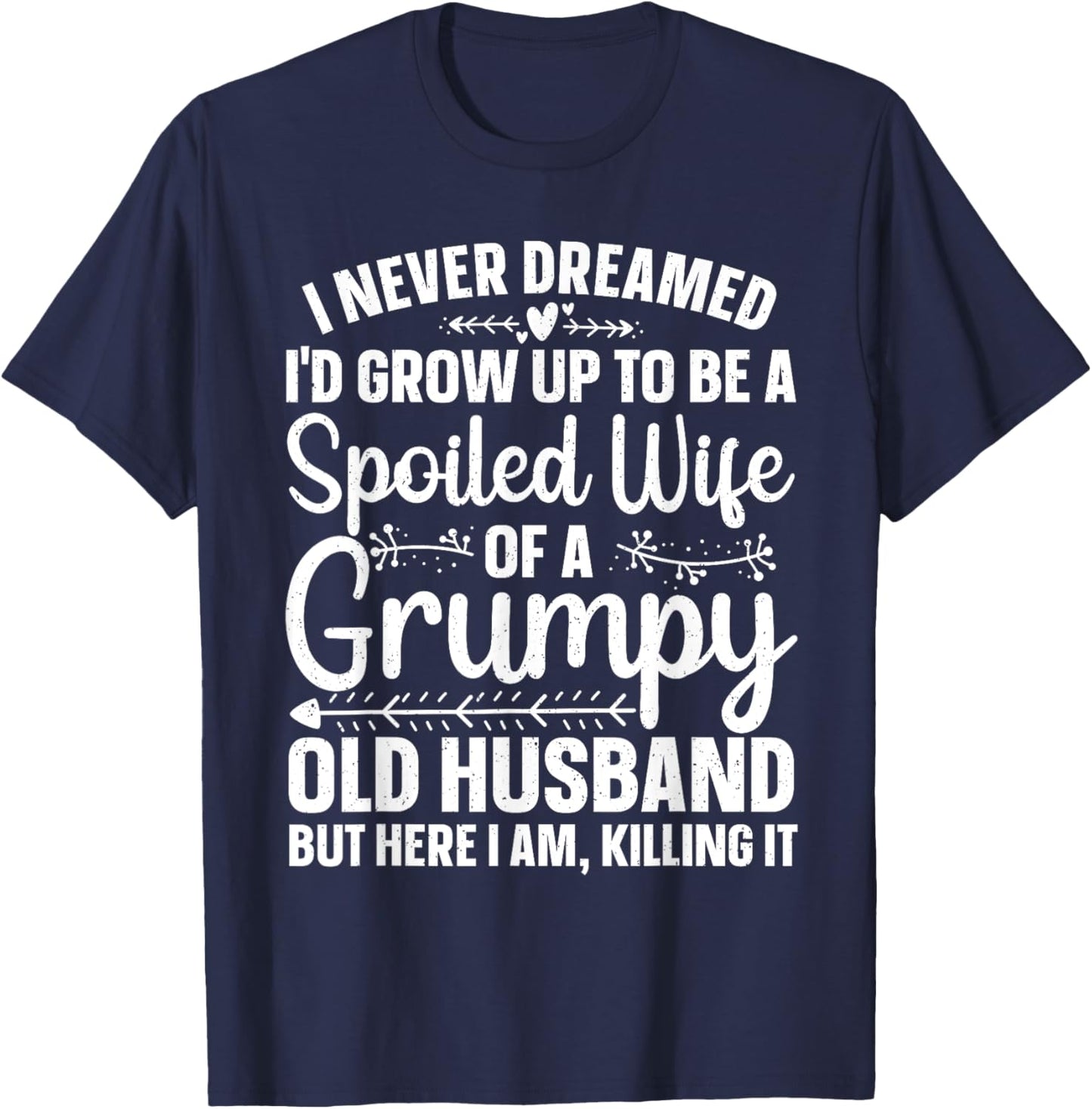 Funny Spoiled Wife Art Girls Grumpy Old Husband T-Shirt - T-Shirt | Navy