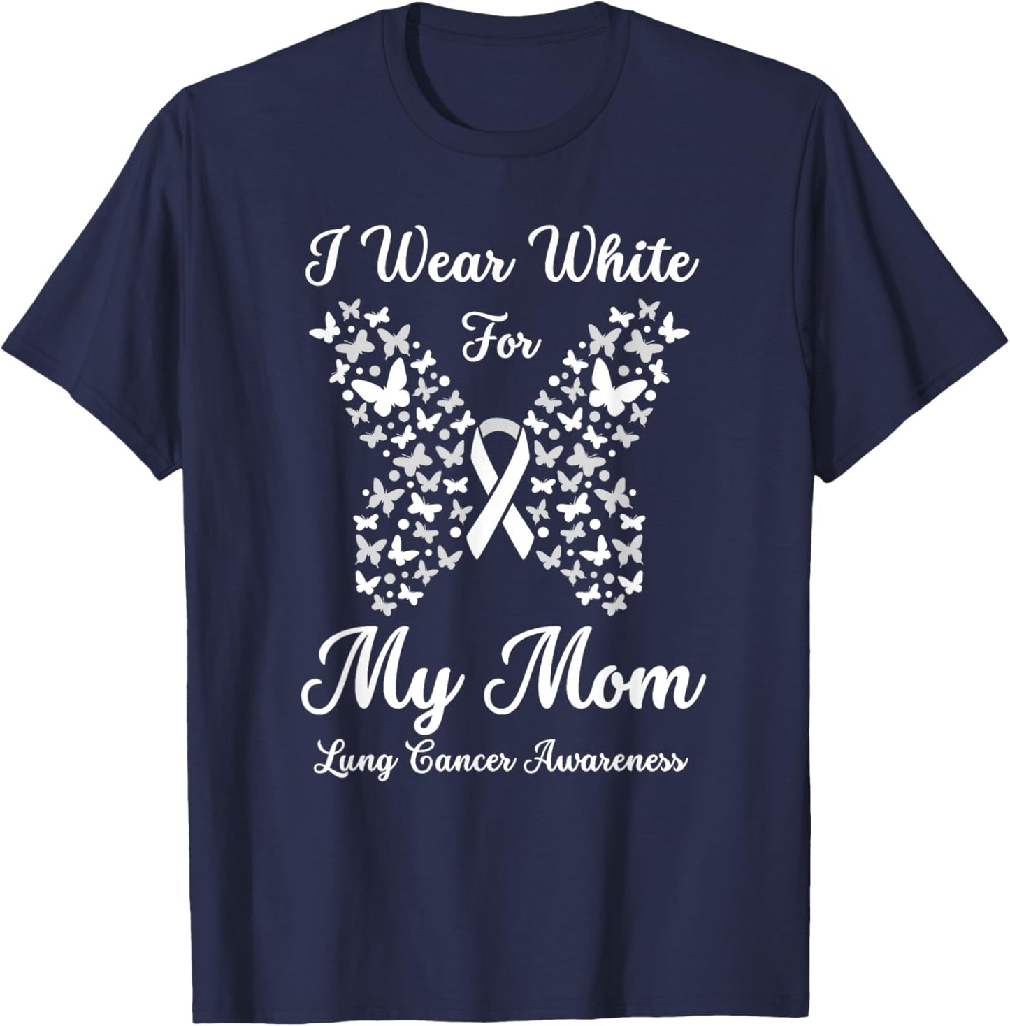 I Wear White For Mom Lung Cancer Awareness Butterfly Ribbon T-Shirt - T-Shirt | Navy