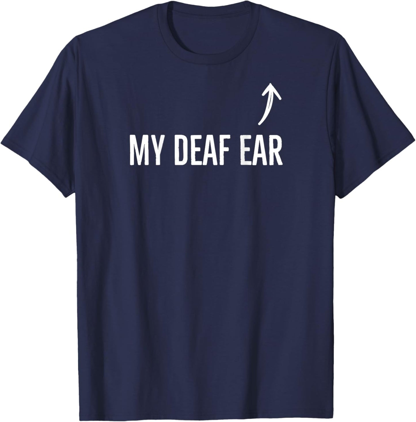 Deaf Awareness My Deaf Ear Right Hearing Impaired On Back T-Shirt - T-Shirt | Navy