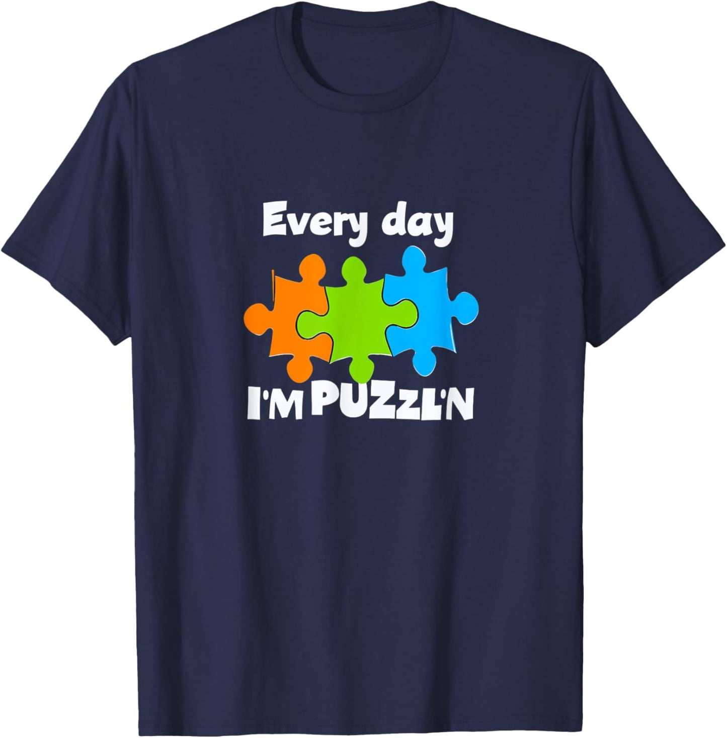 Puzzle Master Puzzler Everyday I'm Puzzl'n 09XM3J T-Shirt - T-Shirt | Navy