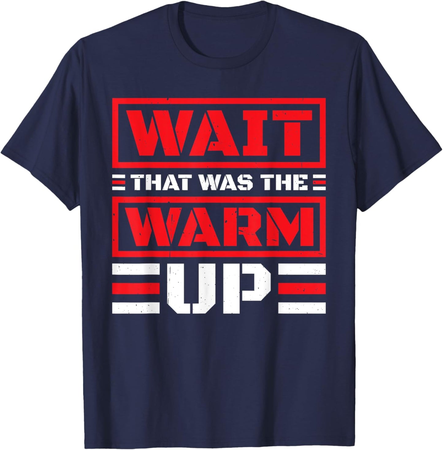 Wait That Was The Warm Up Exercise Workout T-Shirt - T-Shirt | Navy