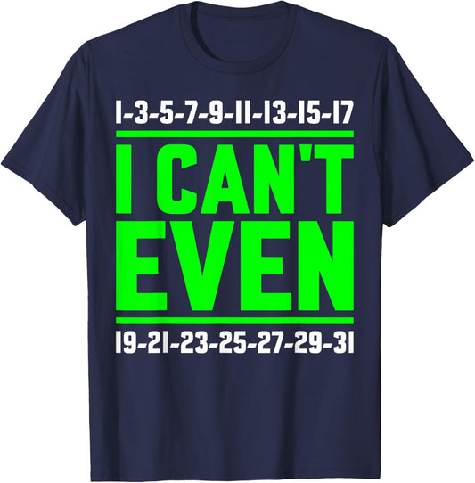 I Can't Even Math Science Teacher Mathematics Numbers Pun T-Shirt - T-Shirt | Navy